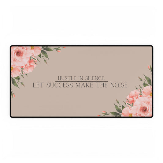Floral Desk Mat - Hustle in Silence, Let Success Make the Noise, Office Decor, Work from Home Essentials, Inspirational Gift